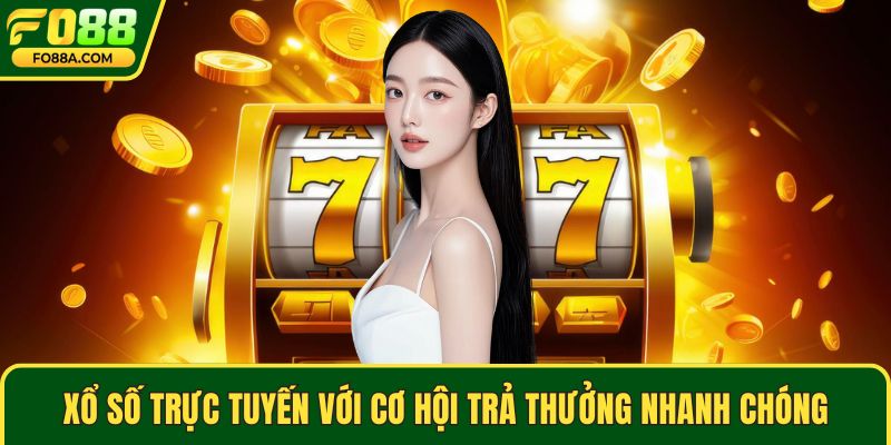 Xổ số trực tuyến với cơ hội trả thưởng nhanh chóng